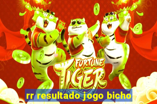 rr resultado jogo bicho